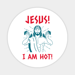 JEASUS! I AM HOT! Magnet